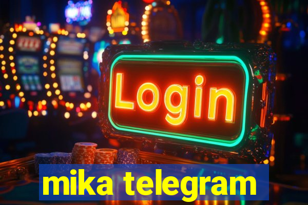 mika telegram