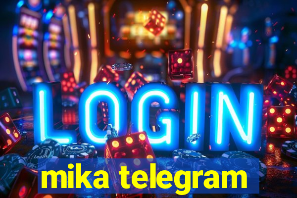 mika telegram