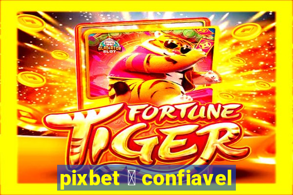 pixbet 茅 confiavel