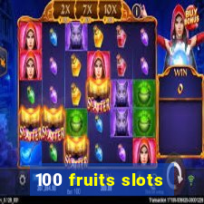 100 fruits slots