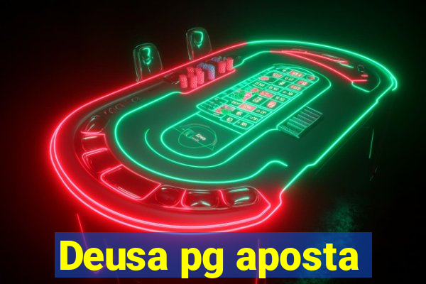 Deusa pg aposta