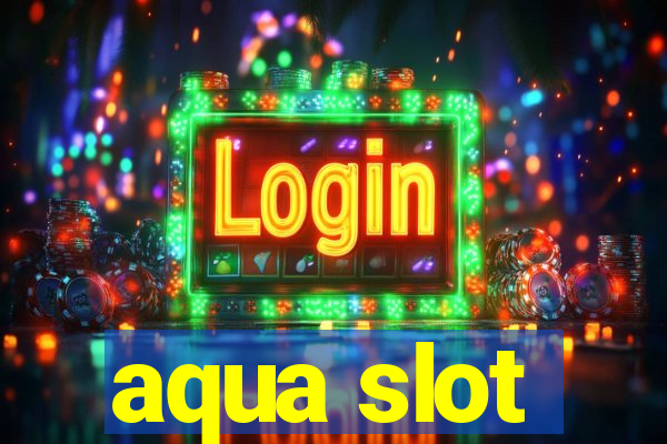 aqua slot