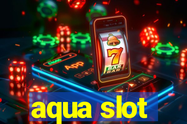 aqua slot