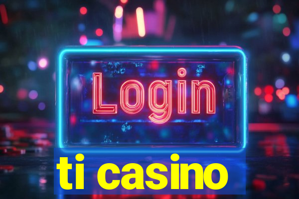 ti casino