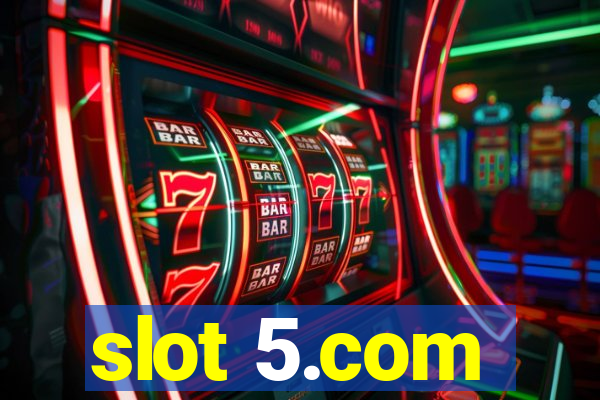 slot 5.com