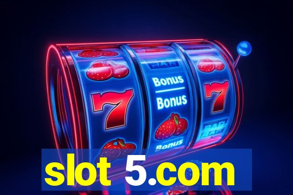 slot 5.com