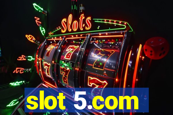 slot 5.com