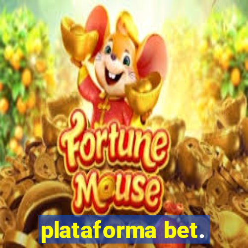 plataforma bet.