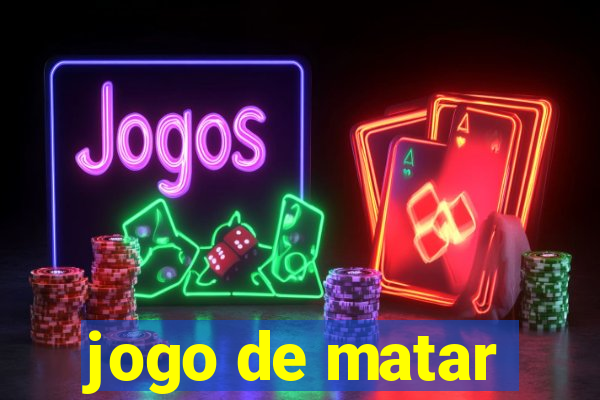 jogo de matar