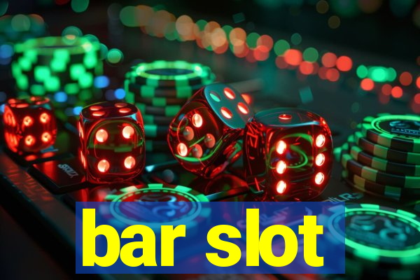 bar slot