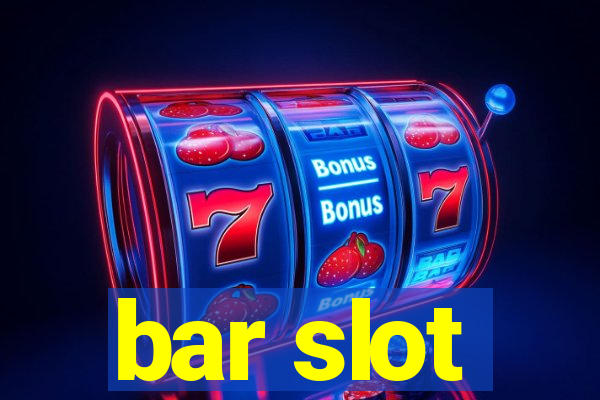 bar slot