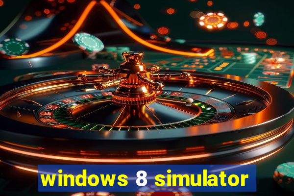 windows 8 simulator