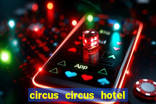 circus circus hotel casino and theme park