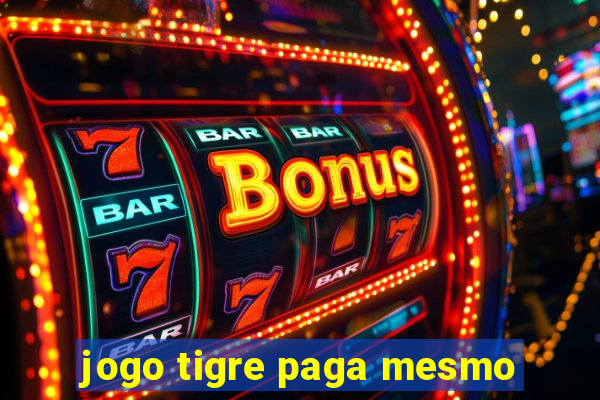 jogo tigre paga mesmo