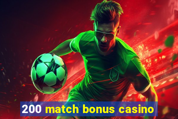 200 match bonus casino