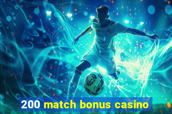 200 match bonus casino