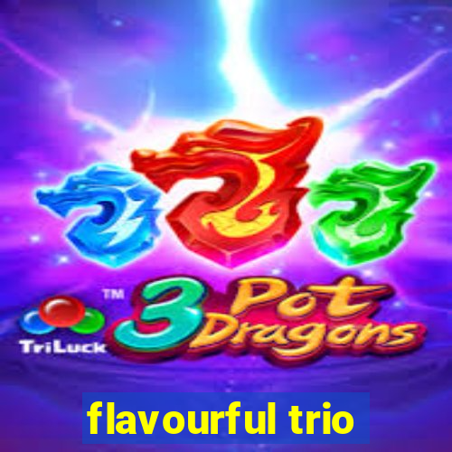 flavourful trio