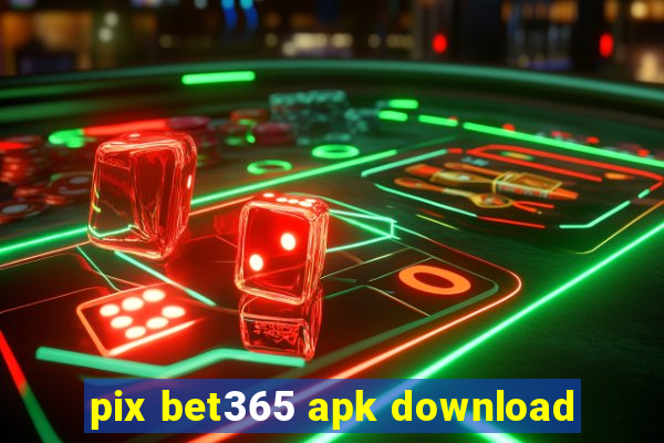 pix bet365 apk download