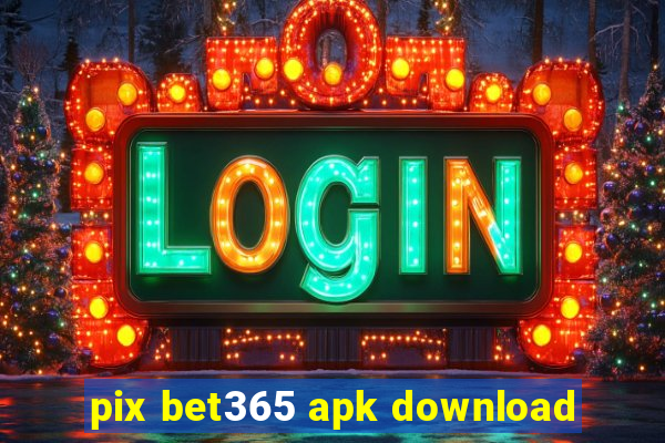 pix bet365 apk download