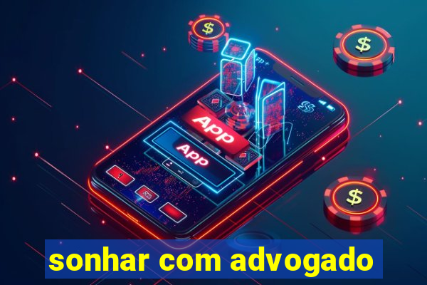 sonhar com advogado