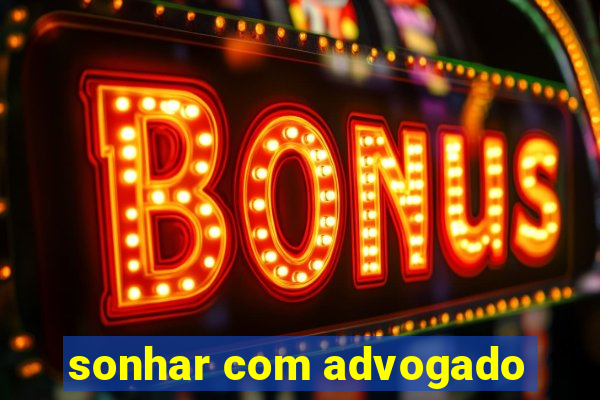 sonhar com advogado