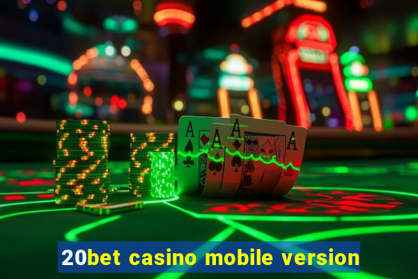 20bet casino mobile version