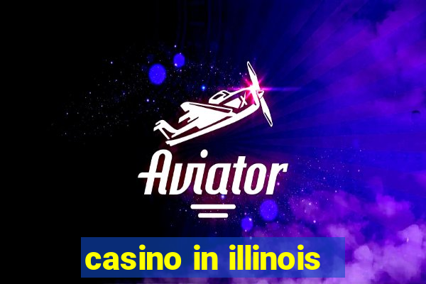 casino in illinois