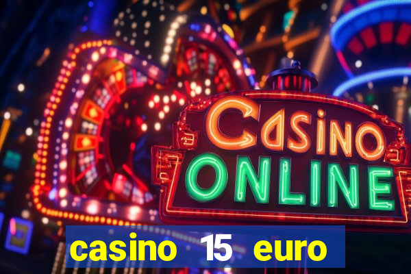 casino 15 euro bonus ohne einzahlung