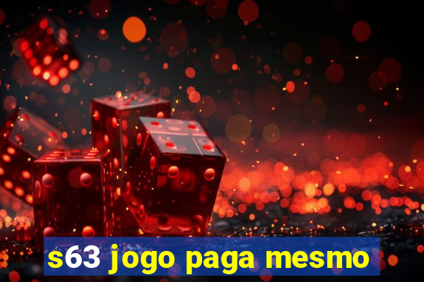 s63 jogo paga mesmo