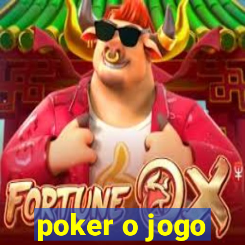 poker o jogo