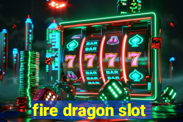 fire dragon slot