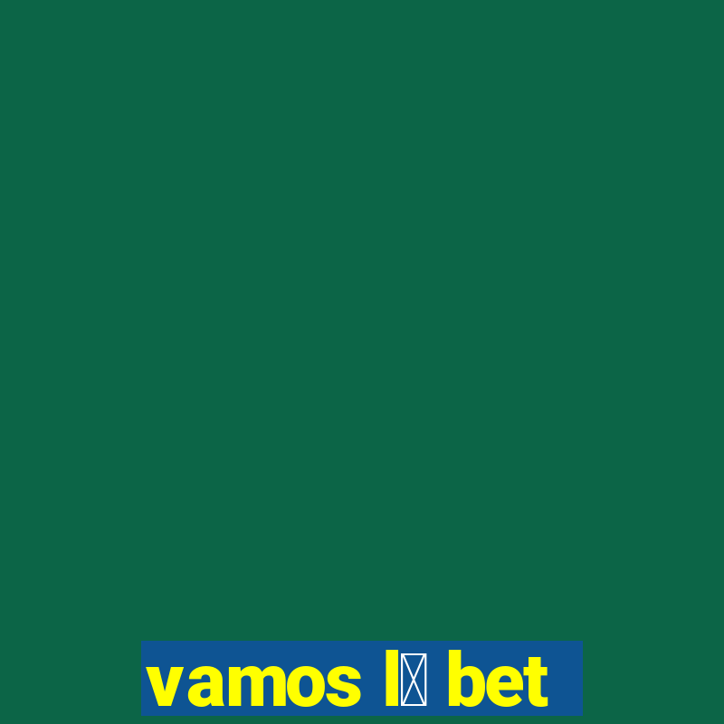 vamos l谩 bet