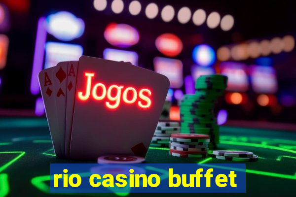 rio casino buffet