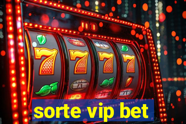 sorte vip bet