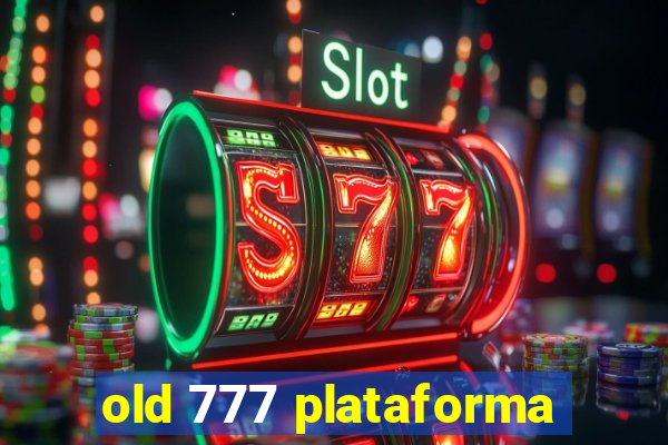 old 777 plataforma