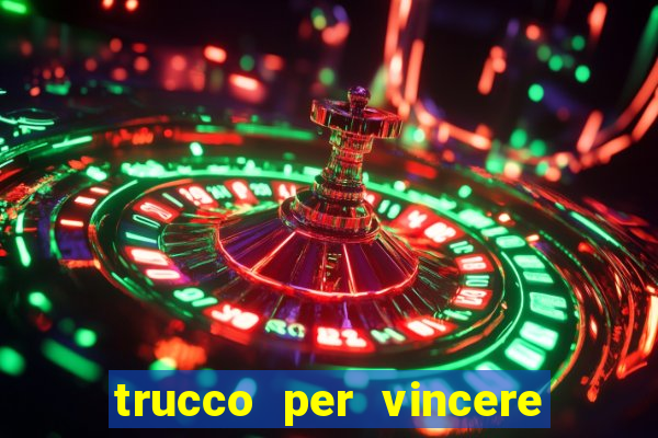 trucco per vincere alle slot machine