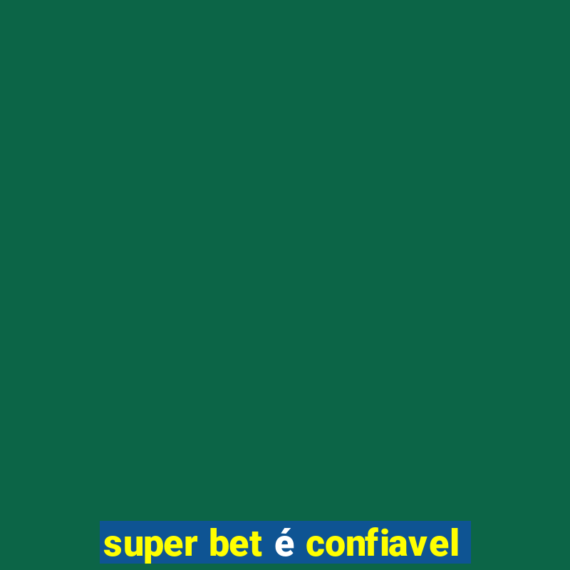 super bet é confiavel