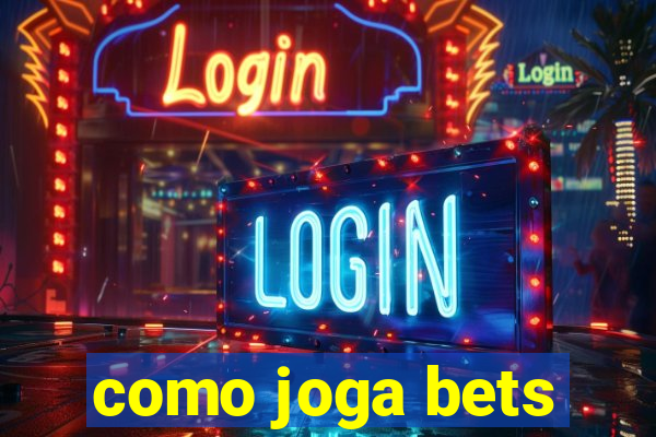 como joga bets