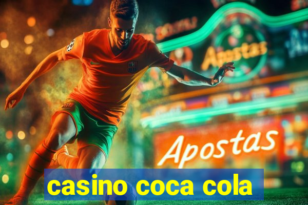 casino coca cola