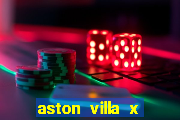 aston villa x chelsea palpite