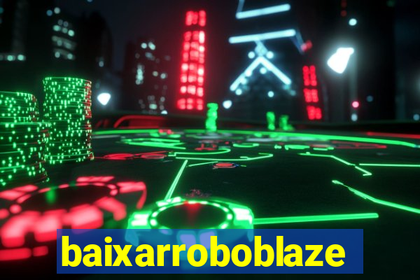 baixarroboblaze