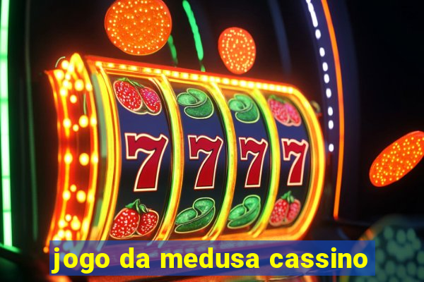 jogo da medusa cassino