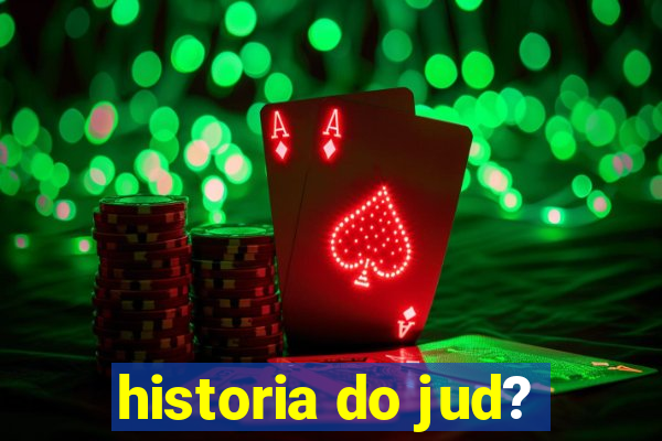 historia do jud?