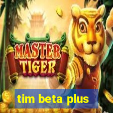 tim beta plus