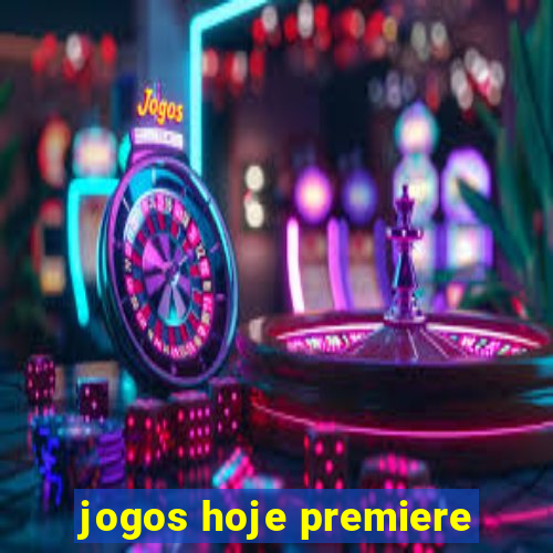 jogos hoje premiere