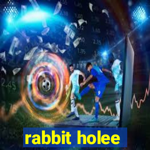 rabbit holee