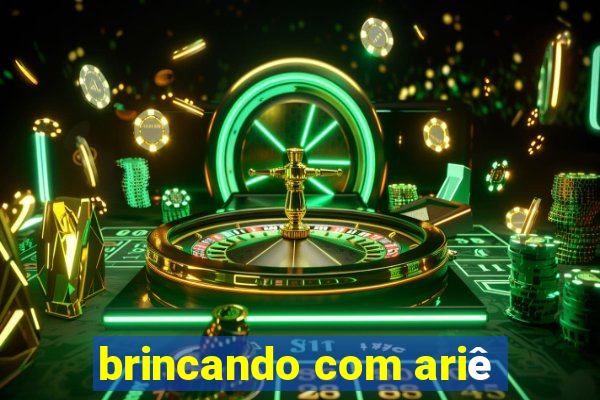 brincando com ariê