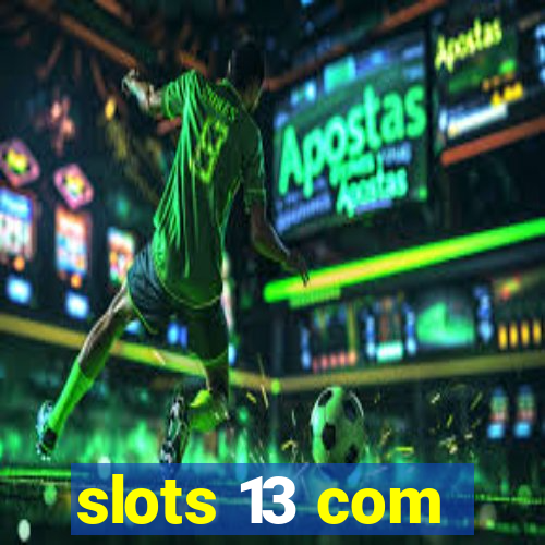 slots 13 com