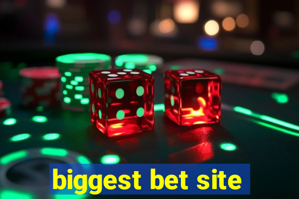 biggest bet site