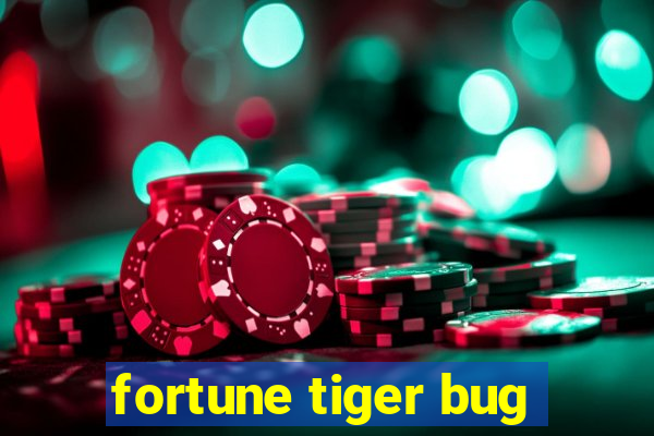 fortune tiger bug